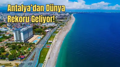 Antalya’nın 30 Yıllık Rekoru, Geri Sayım Başladı