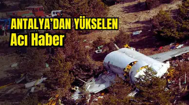 Havacılık Tarihinin En Ağır Bilançosu! Antalya da Listede