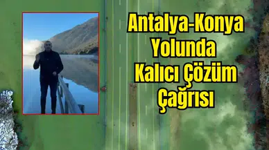 Su Altında Kalan Antalya-Konya Yolundan Seslendi