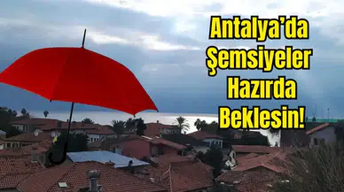 Antalya’da Pazartesi ve Çarşamba Yağış Var!