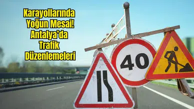 Antalya Yol Durumu: 11 İlçe 18 Noktada Çalışma Var