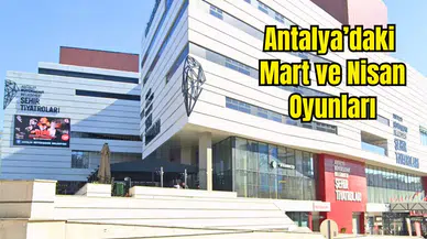Antalya Şehir Tiyatroları Mart Ve Nisan Programı
