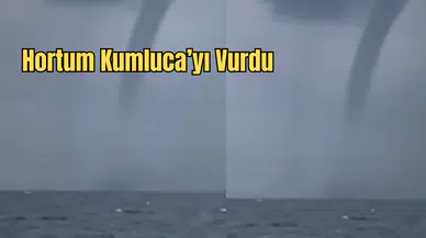 Kumluca Açıklarında Korkutan Hortum