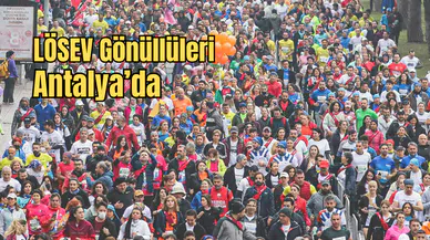 Antalya’da Umuda Koşu: LÖSEV Gönüllüleri Adımlarını Çocuklar İçin Atıyor!