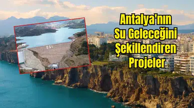Antalya'da 232 Su Projesi Hayata Geçirildi