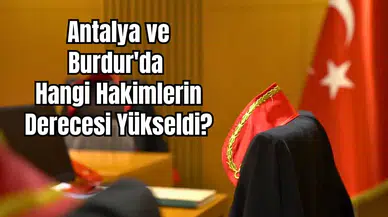Antalya ve Burdur Yargısında Yükselme Heyecanı