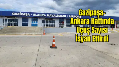 Gazipaşa–Ankara Uçuşlarında Kriz! Seferler Neden Azaltıldı?