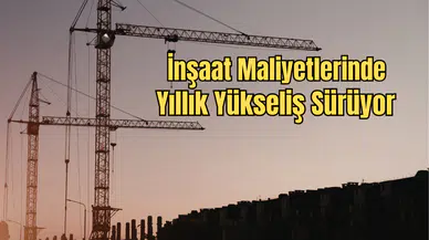 İnşaat Maliyetlerinde Şubat Tablosu: Yıllık Artış Yüzde 25’i Aştı