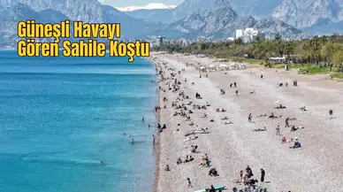 Bahar Güneşi Antalya’da Yazı Getirdi