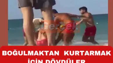 BOĞULMASIN DİYE DÖVDÜLER