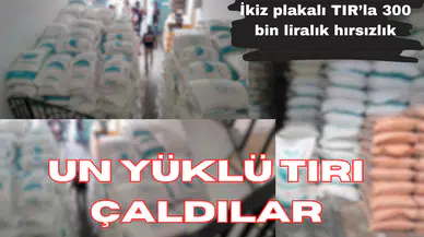 UN YÜKLÜ TIR UNLA BERABER ÇALINDI