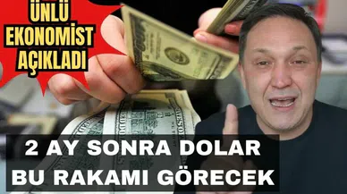 Selçuk Geçer dolar için beklenen rakamı açıkladı: 2 ay sonra dolar bu rakamı görecek