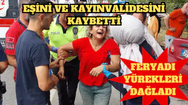 Eşini ve kayınvalidesini kaybetti;feryadı yürekleri dağladı