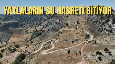 Yaylaların su hasreti bitiyor