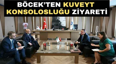 BÖCEK’TEN KUVEYT KONSOLOSLUĞU ZİYARETİ