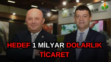 HEDEF 1 MİLYAR DOLARLIK TİCARET