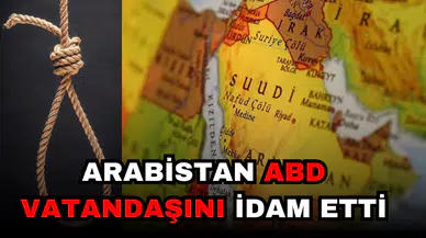ARABİSTAN AMERİKAN VATANDAŞINI İD*M ETTİ