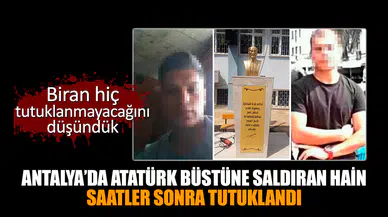 Antalya’da Atatürk büstü saldırganı saatler sonra tutuklandı