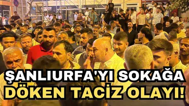 Şanlıurfa’yı sokağa döken tac*z