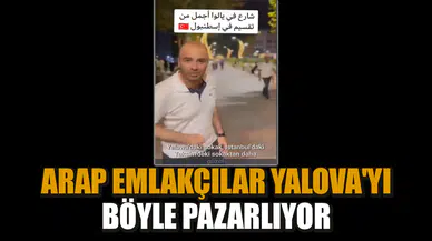 Arap emlakçılar Yalova'yı böyle pazarlıyor