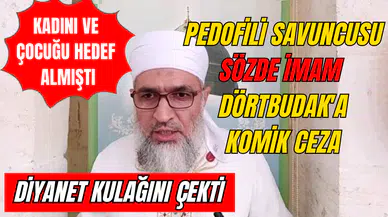 Diyanet, pedofili savunucusu sözde imam Dörtbudak'ın kulağını çekti