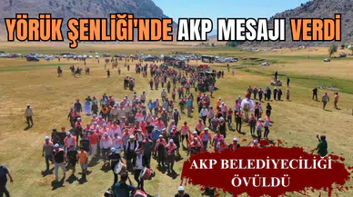YÖRÜK ŞENLİĞİ'NDE AKP MESAJI VERDİ