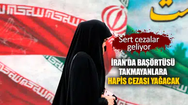 İran'da başörtüsü takmayanlara hapis cezası yağacak
