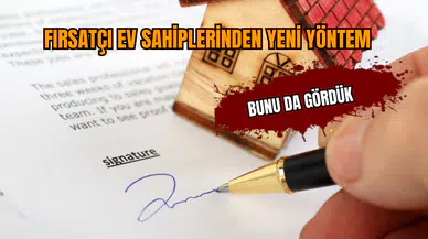 Fırsatçı ev sahiplerinden yeni yöntem: Bunu da gördük