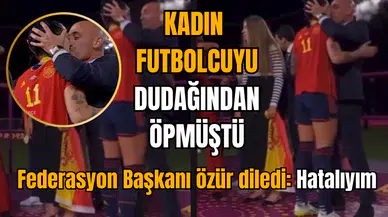 Kadın futbolcuyu dudağından öpen federasyon başkanı özür diledi: Hatalıydım