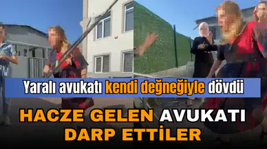 HACZE GİDEN AVUKATI DARP ETTİLER