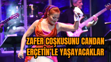 Zafer coşkusunu Candan Erçetin’le yaşayacaklar