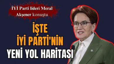 MERAL AKŞENER YOL HARİTASINI AÇIKLADI