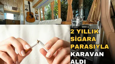 SİGARA PARASINA KARAVAN ALDI