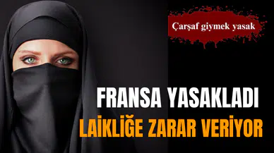 Fransa 'Laikliğe zarar veriyor' diyerek yasakladı