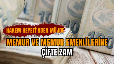 Memur ve memur emeklilerine çifte zam