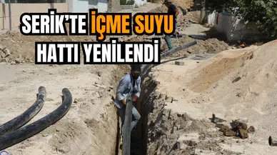 Serik’te içme suyu hattı yenilendi
