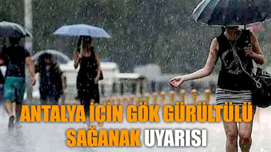Antalya için gök gürültülü sağanak uyarısı
