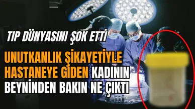 Unutkanlık şikayetiyle hastaneye gitti, bakın beyninden ne çıktı