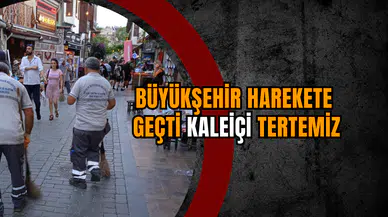 Büyükşehir harekete geçti Kaleiçi tertemiz