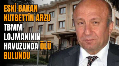 ESKİ BAKAN TBMM LOJMANI HAVUZUNDA ÖLÜ BULUNDU