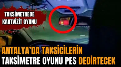 Antalya'da taksimetre oyunu pes dedirtti