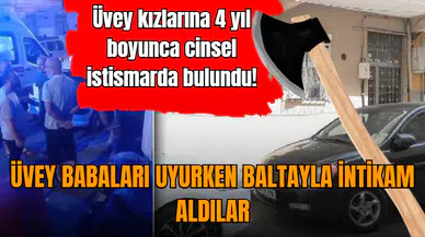 2 kız, tac*zci üvey babaları uyurken baltayla intikam aldı