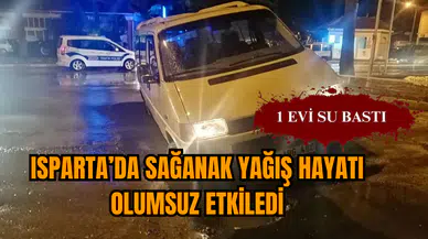 Isparta’da sağanak yağış hayatı olumsuz etkiledi