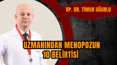 Uzmanından menopozun 10 belirtisi