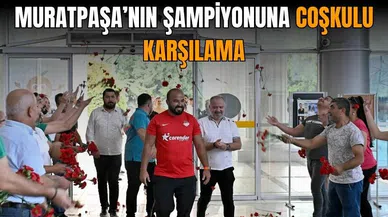 Muratpaşa’nın şampiyonuna coşkulu karşılama