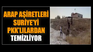 Arap aşiretleri Suriye'yi P*K'lılardan temizliyor