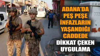 Adana’da infazların yaşandığı caddede dikkat çeken uygulama