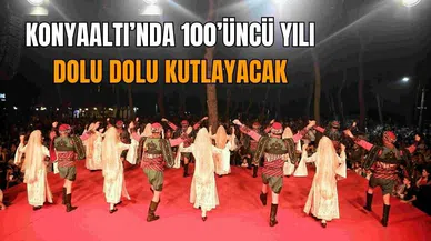 Konyaaltı’nda 100’üncü yılı dolu dolu kutlayacak