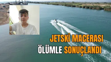 Jetski macerası ölümle sonuçlandı 