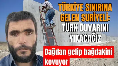 Türkiye sınırına gelen Suriyeli: Türk duvarını yıkacağız